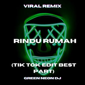 Rindu Rumah (Tik Tok Edit Best Part) (Remix)