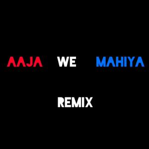 Aaja We Mahiya (Remix)