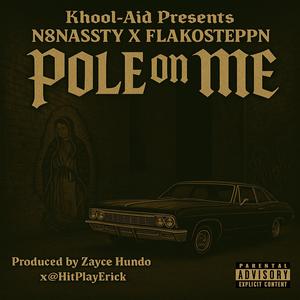 Pole On Me (feat. N8nassty & Flakosteppn) (Explicit)