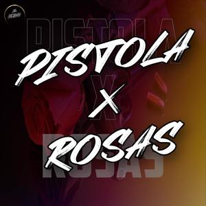 Pistola x Rosas