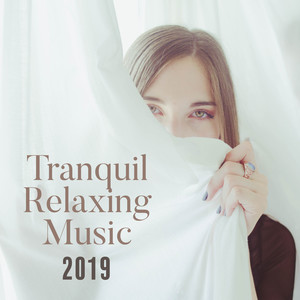 Tranquil Relaxing Music 2019: Soothing Sounds for Deep Relaxation