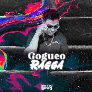 GOGUEO RAGGÁ (ORIGINAL MIX)