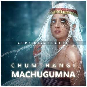 Chumthangi Machugumna