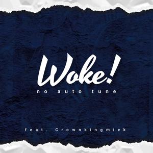 Woke (feat. Crownkingmiek) (Explicit)