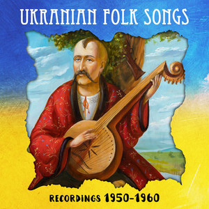 Ukranian Folk Songs, Recordings 1950 - 1960