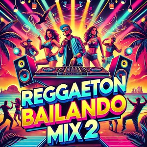 Reggaeton Bailando Mix 2: Vamos
