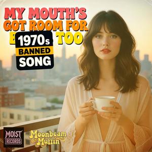 My Mouth's Got Room For Balls Too (feat. Moonbeam Muffin) (Explicit)