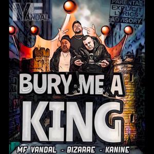 Bury Me A King (feat. Bizarre, Kanine, Jimmy Green & Zamurai) [Explicit]