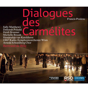 POULENC, F.: Dialogues des Carmelites (Matthews, Polaski, H. Brunner, Breedt, van Kerckhove, Vienna Radio Symphony, de Billy)