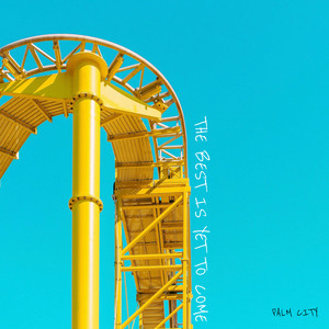 The Best Is yet to Come