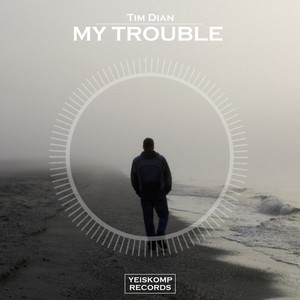 My Trouble (Original Mix)