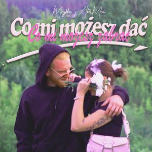 co mi możesz dać, co mi możesz zabrać (feat. Majjkka)