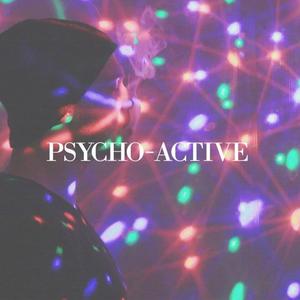 Psycho-Active (Explicit)