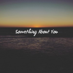 Something About You