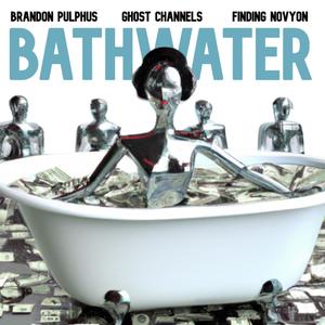 Bathwater (feat. Finding Novyon) [Explicit]