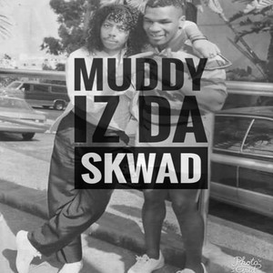 Muddy Iz da Skwad (Explicit)