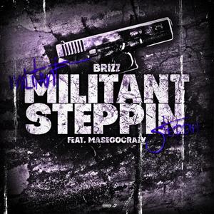 Militant Steppin (feat. MaseGoCrazy) [Explicit]