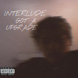 Interlude Got A Upgrade (Explicit)