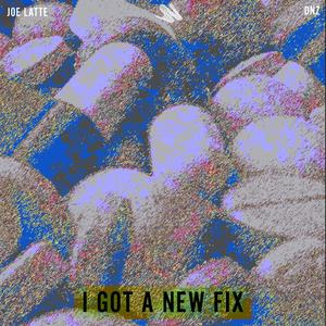 I Got a New Fix (feat. Gekizo & DNZ) [Explicit]