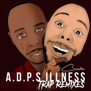 A.D.P.S Illness Trap Remixes (Explicit)