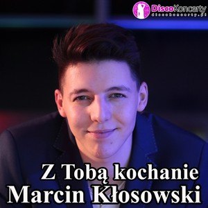 Z Tobą Kochanie