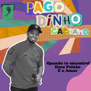 Pagodinho Caetano -Quando Te Encotrei - Doce Paixão - É o Amor (Explicit)