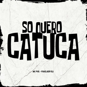 So Quero Catuca (Explicit)