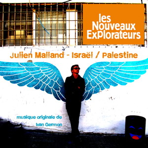 Les nouveaux explorateurs: Julien Malland en Israël et Palestine (Musiques originales du film)