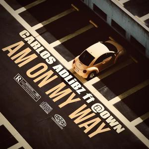 Am on my way (feat. Eyo carlos & Own) [Explicit]