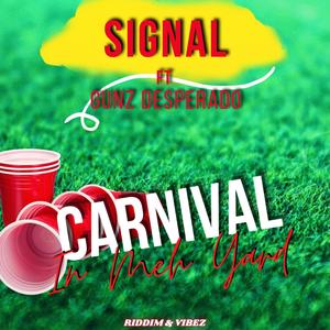 Carnival In Meh Yard(feat. Signal & GUNZ DESPERADO)