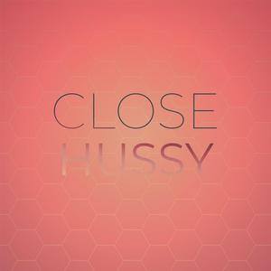 Close Hussy