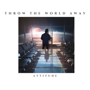 Throw The World Away (Explicit)