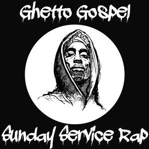 Ghetto Gospel: Sunday Service Rap (Explicit)