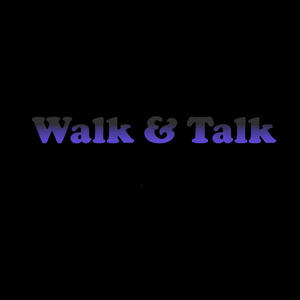 Walk & Talk
