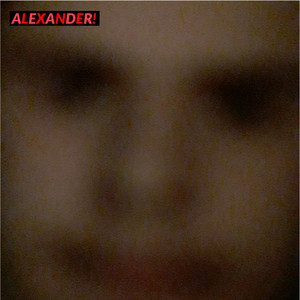 Alexander! (Explicit)