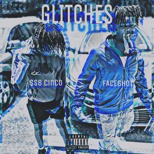 GLITCHES (feat. Face6hot) [Explicit]