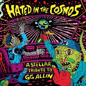 Hated in the Cosmos - A Stellar Tribute to GG Allin