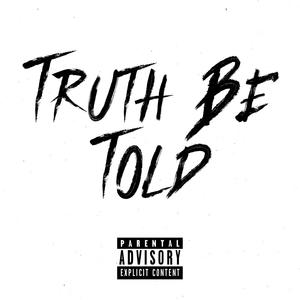 Truth be told(feat. Young Dizz) (Explicit)