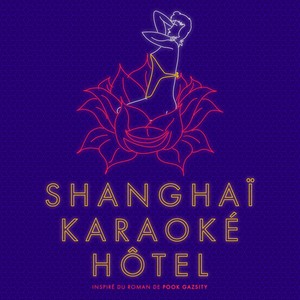 Shanghai Karaoké Hôtel (Abum Version) [Explicit]