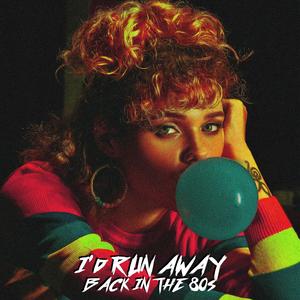 I'D RUN AWAY (back in the 80s) (feat. Orsolinda Perrucci) [EDIT]