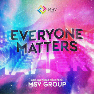 Everyone Matters (MSV Group Original Theme Song|Instrumental)