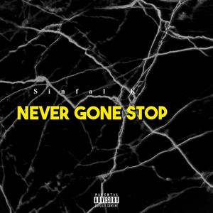 Never Gone Stop (Explicit)