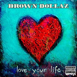 Love Your Life (Explicit)