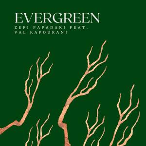 Evergreen (feat. Zefi Papadaki, Val Kapourani & Alexander Nakarada)