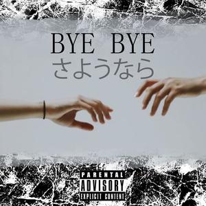 Bye Bye (Explicit)