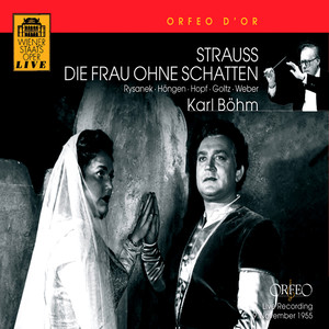 STRAUSS, R.: Frau ohne Schatten (Die) [Opera] [Rysanek, Höngen, Hopf, Goltz, L. Weber, Vienna State Opera Chorus and Orchestra, K. Böhm]