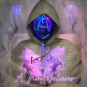 Trust A Non Believer (Explicit)