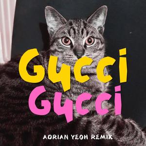 Gucci Gucci (Adrian Yeoh Remix) [Explicit]