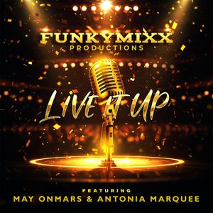 LIVE IT UP (feat. May OnMars & Antonia Marquee) (Live|Explicit)