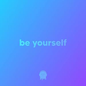 be yourself